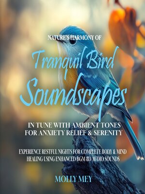 cover image of Nature's Harmony of Tranquil Bird Soundscapes In Tune with Ambient Tones for Anxiety Relief & Serenity
